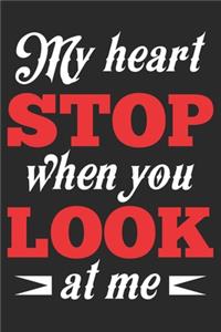My Heart Stop When You Look At Me