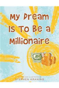 My Dream Is To Be a Millionaire