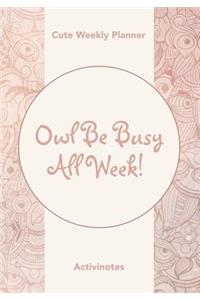 Owl Be Busy All Week! Cute Weekly Planner