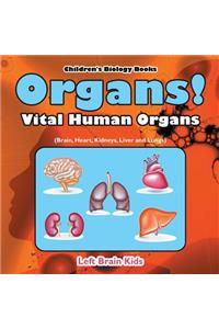 Organs! Vital Human Organs (Brain, Heart, Kidneys, Liver and Lungs) - Children's Biology Books