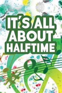 It's All About Halftime