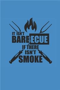 It Isn't Barbecue If There Isn't Smoke