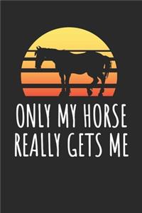 Only My Horse Really Gets Me