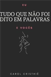 Tudo Que Não Foi Dito Em Palavras