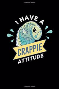 I Have A Crappie Attitude