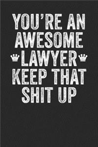 You're An Awesome Lawyer Keep That Shit Up