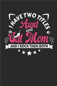 I Have Two Titles Aunt and Cat Mom And I Rock Them Both