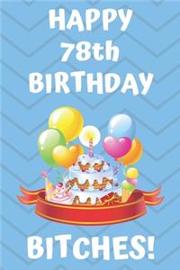 HAPPY 78th BIRTHDAY BITCHES!