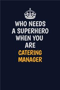 Who Needs A Superhero When You Are Catering Manager