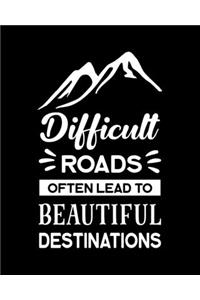 Difficult Roads Often Lead to Beautiful Destinations