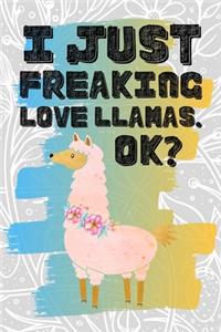 I Just Freaking Love Llamas. Ok?