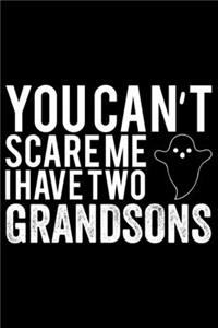 You Can't Scare Me I Have Two Grandsons