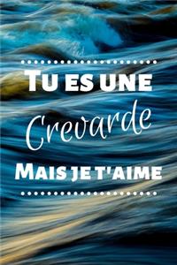 Tu es une crevarde mais je t'aime