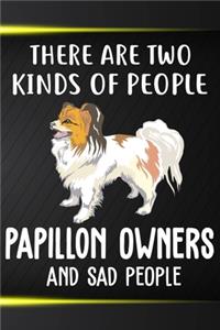 There Are Two Kinds Of People Papillon Owners And Sad People Notebook Journal