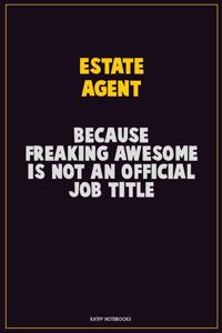 Estate Agent, Because Freaking Awesome Is Not An Official Job Title