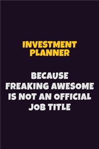 Investment Planner, Because Freaking Awesome Is Not An Official Job Title