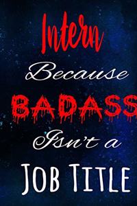 Intern Because Badass Isn't a Job Title
