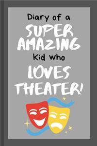 Diary of a Super Amazing Kid Who Loves Theater!