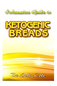 Exhaustive Guide To Ketogenic Breads