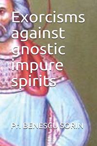 Exorcisms Against Gnostic Impure Spirits