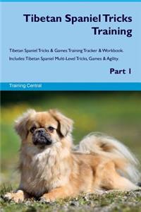 Tibetan Spaniel Tricks Training Tibetan Spaniel Tricks & Games Training Tracker & Workbook. Includes: Tibetan Spaniel Multi-Level Tricks, Games & Agility. Part 1