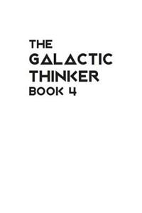 Galactic Thinker - Book 4: Introduction to the Philosophy of Universal Survival
