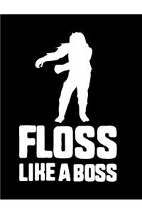 Floss Like A Boss