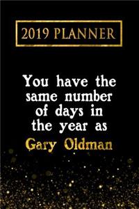 2019 Planner: You Have the Same Number of Days in the Year as Gary Oldman: Gary Oldman 2019 Planner