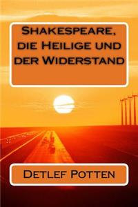 Shakespeare, die Heilige und der Widerstand