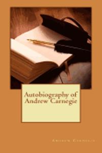 Autobiography of Andrew Carnegie