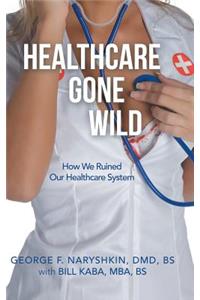 Healthcare Gone Wild