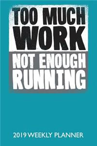 Too Much Work Not Enough Running