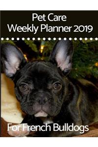 Pet Care Weekly Planner 2019 for French Bulldogs