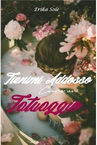 Tienimi Addosso Come Un Tatuaggio