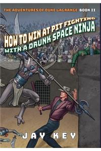 How to Win at Pit Fighting with a Drunk Space Ninja