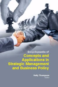 ENCYCLOPAEDIA OF CONCEPTS AND APPLICATIONS IN STRATEGIC MANAGEMENT AND BUSINESS POLICY , 3 VOL SET