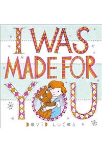 I Was Made For You