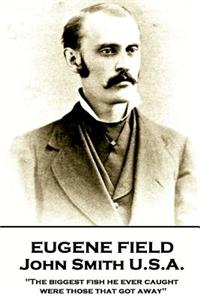Eugene Field - John Smith U.S.A.