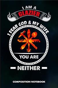 I Am a Glazier I Fear God and My Wife You Are Neither