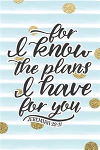 For I Know the Plans I Have for You Jeremiah 29