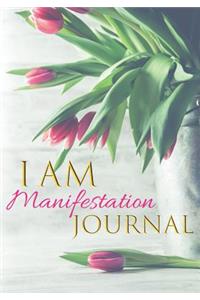 I Am Manifestation Journal: Women Law of Attraction Motivational Gratitude Agenda Organizer to Write in