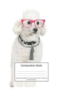 Composition Book 200 Sheets/400 Pages/7.44 X 9.69 In. College Ruled/ Poodle Dog with Pink Glasses