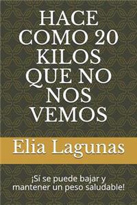 Hace Como 20 Kilos Que No Nos Vemos