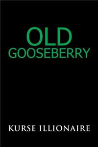 Old Gooseberry