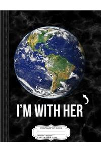 I'm with Her Mother Earth Composition Notebook