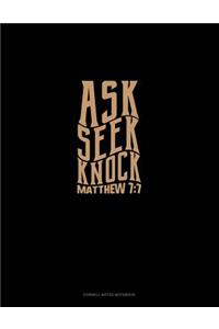 Ask + Seek + Knock - Matthew 7