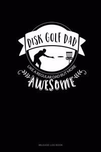 Disk Golf Dad - Like a Regular Dad But More Awesome