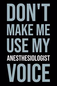Don't Make Me Use My Anesthesiologist Voice