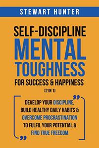 Self-Discipline & Mental Toughness For Success & Happiness (2 in 1)