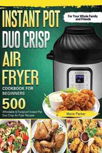 Instant Pot Duo Crisp Air Fryer Cookbook For Beginners